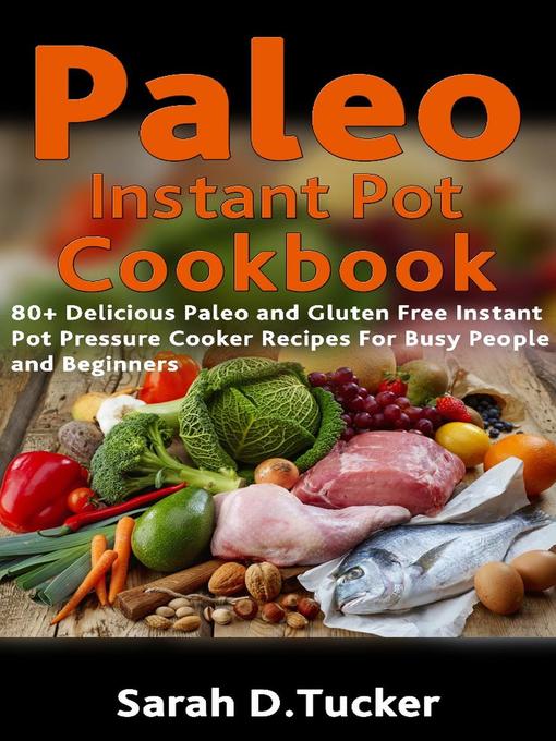 Title details for Paleo Instant Pot CookBook by SARAH D.TUCKER - Available